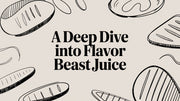 A Deep Dive into flavor beast juice