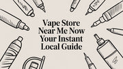 Vape Store Near Me Now Your Instant Local Guide